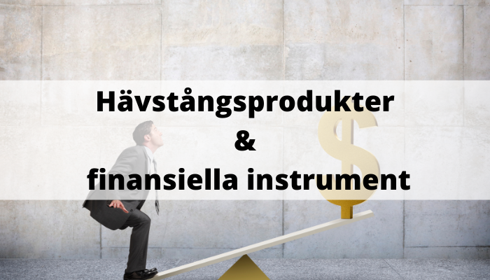Hävstångsprodukter och finansiella instrument
